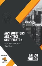 AWS Solutions Architect Certification Case Based Practice Questions Latest Edition 2023