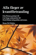 Alla färger av kvantförtrassling. Fr?n Platons grottmyt till Carl Jungs synkronicitet till David Bohms holografiska universum.