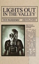 Lights Out in the Valley: 1919 Pandemic. Creative Fiction based on real events.