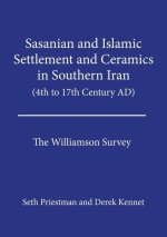 Sasanian and Islamic Settlement and Ceramics in Southern Iran (4th to 17th Century Ad): The Williamson Survey