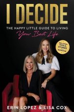 I Decide: The Happy Little Guide To Living Your Best Life