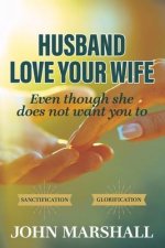 Husband, Love your wife: Even though she does not want you to