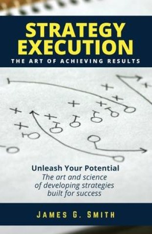 Strategy Execution: The Art of Achieving Results