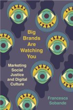 Big Brands Are Watching You – Marketing Social Justice and Digital Culture