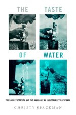 The Taste of Water – Sensory Perception and the Making of an Industrialized Beverage