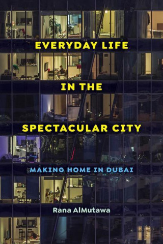 Everyday Life in the Spectacular City – Making Home in Dubai