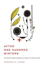 After One Hundred Winters – In Search of Reconciliation on America`s Stolen Lands