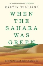 When the Sahara Was Green – How Our Greatest Desert Came to Be