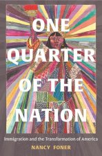 One Quarter of the Nation – Immigration and the Transformation of America
