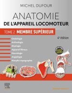 Anatomie de l'appareil locomoteur - Tome 2. Membre supérieur