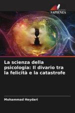 La scienza della psicologia: Il divario tra la felicit? e la catastrofe
