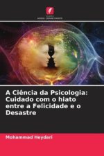 A Ci?ncia da Psicologia: Cuidado com o hiato entre a Felicidade e o Desastre