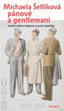 Pánové a gentlemani - Mužská móda a elegance za první republiky