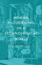 Human Flourishing in a Technological World A Theological Perspective (Hardback)
