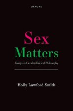 Sex Matters Essays in Gender-Critical Philosophy  (Hardback)