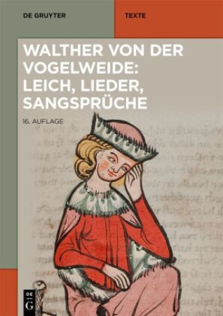 Walther von der Vogelweide: Leich, Lieder, Sangsprüche