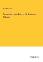 Temperature-Variations in the Diseases of Children