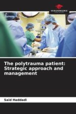 The polytrauma patient: Strategic approach and management