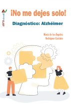 NO ME DEJES SOLO! DIAGNÓSTICO: ALZHEIMER