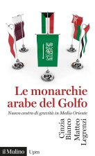 monarchie arabe del Golfo. Nuovo centro di gravità in Medio Oriente