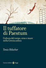 tuffatore di Paestum. Cultura del corpo, eros e mare nella Grecia antica