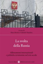 svolta della Russia. Allineamenti internazionali e politiche revisioniste nel XXI secolo