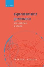 Experimentalist Governance From Architectures to Outcomes (Hardback)