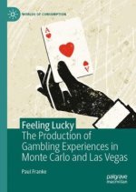 The Production of Gambling Experiences in Monte Carlo and Las Vegas