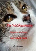 Die Waldhausmädels ,Tagebuchnotizen von Katze Lisbeth aus dem Leben mit ihrer Dosenöffnerin