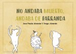 NO ANDABA MUERTO ANDABA DE PARRANDA