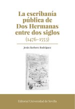LA ESCRIBANIA PUBLICA DE DOS HERMANAS ENTRE DOS SIGLOS (1476