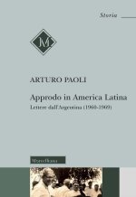 Approdo in America latina. Lettere dall'Argentina (1960-1969)