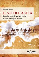 vie della seta. Duemila anni di storia e storie da Costantinopoli a Xian