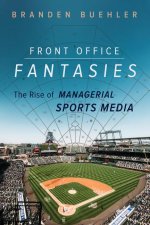 Front Office Fantasies: The Rise of Managerial Sports Media