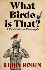 What Birdo Is That?: A Field Guide to Bird-People