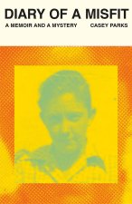 Diary of a Misfit: A Memoir and a Mystery