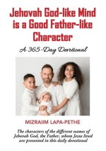 Jehovah God-like mind is a Good Father-like Character: A 365-Day Devotional