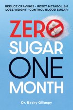 0 Sugar 1 Month: Your Daily Guide to Sugar-Free Success