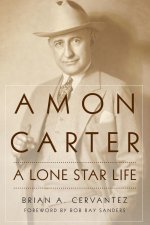 Amon Carter: A Lone Star Life