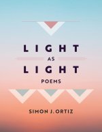 Light as Light: Poems Volume 93
