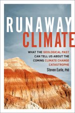 Runaway Climate: What the Geological Past Can Tell Us about the Coming Climate Change Catastrophe