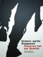 Dictators and the Disappeared: Democracy Lost and Restored: Democracy Lost and Restored