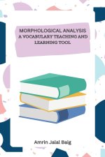 MORPHOLOGICAL ANALYSIS  A VOCABULARY TEACHING AND LEARNING TOOL
