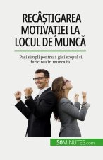 Recâ?tigarea motiva?iei la locul de munc?