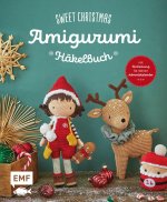 Sweet Christmas - Das Amigurumi-Häkelbuch