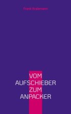 Vom Aufschieber zum Anpacker