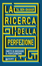ricerca della perfezione. Smetti di inseguire il perfezionismo