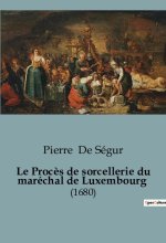 Le Proc?s de sorcellerie du maréchal de Luxembourg