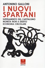nuovi spartani. Superamento del capitalismo, moneta non a debito, economia circolare
