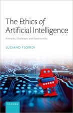 The Ethics of Artificial Intelligence Principles, Challenges, and Opportunities (Hardback)